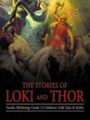 cover image of The Stories of Loki and Thor--Nordic Mythology Grade 3--Children's Folk Tales & Myths